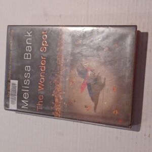 4/$30 The Wonder Spot by Melissa Bank - Hardcover With Book Jacket